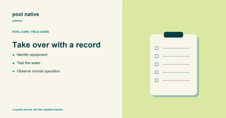 Take over with a record. Identify equipment; Test the water; Observe normal operation.
