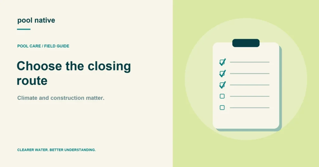 Choose the closing route. Climate and construction matter.